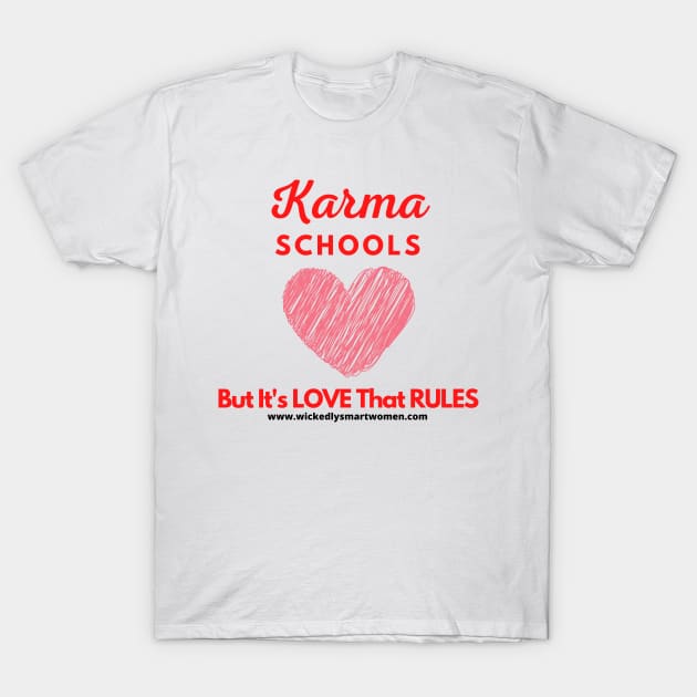 Karma Schools Style #1 T-Shirt by Anjel B Hartwell